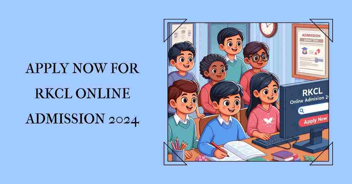 RKCL Online Apply 2024 Admission Now for Easy Enrollment